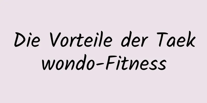 Die Vorteile der Taekwondo-Fitness