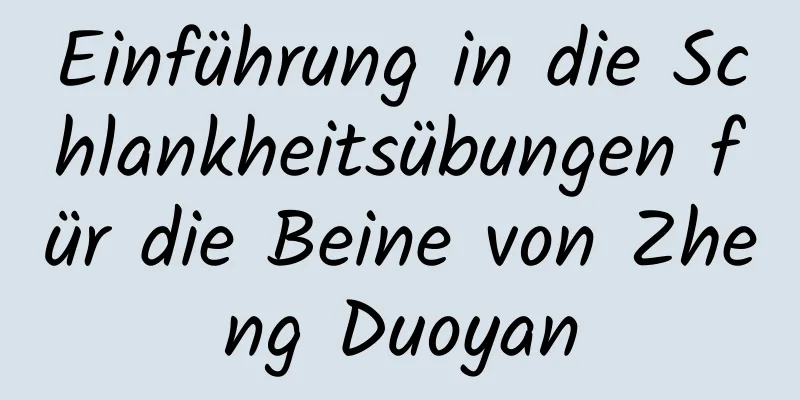 Einführung in die Schlankheitsübungen für die Beine von Zheng Duoyan