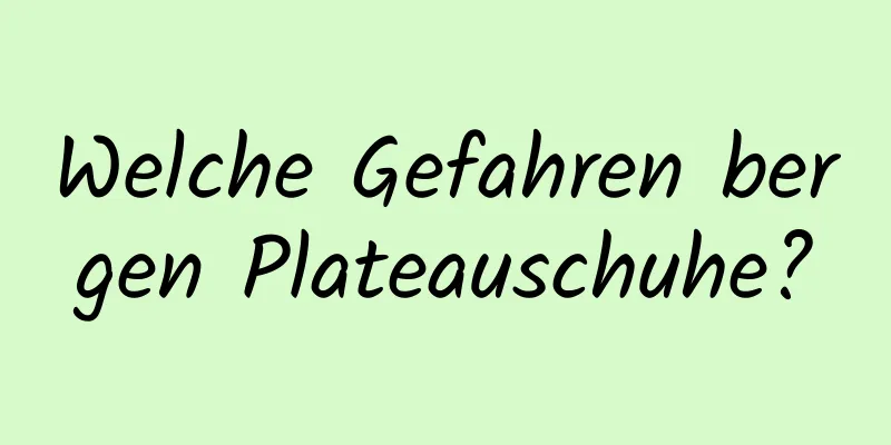 Welche Gefahren bergen Plateauschuhe?