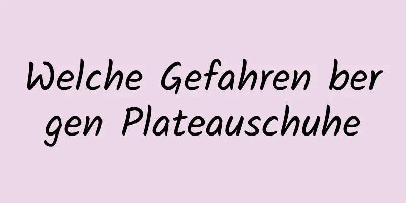 Welche Gefahren bergen Plateauschuhe