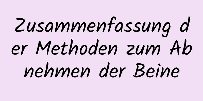 Zusammenfassung der Methoden zum Abnehmen der Beine