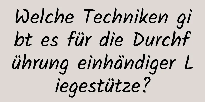 Welche Techniken gibt es für die Durchführung einhändiger Liegestütze?