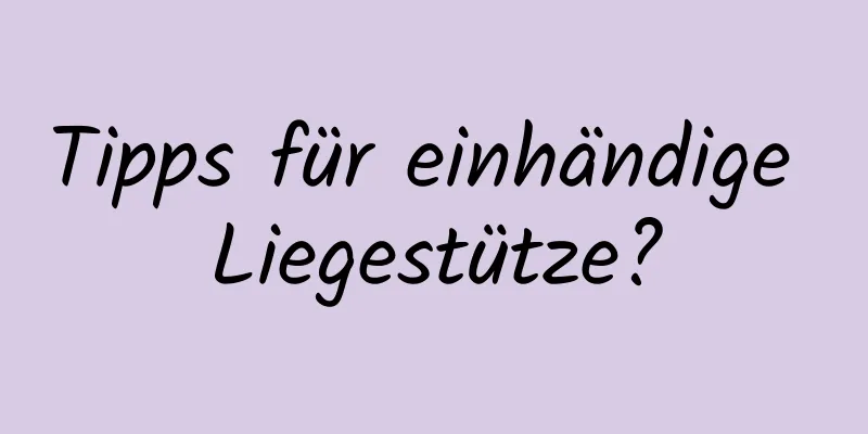 Tipps für einhändige Liegestütze?