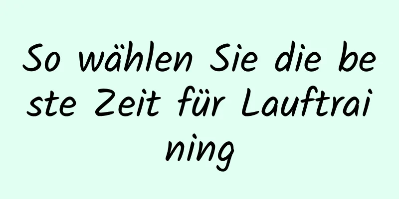 So wählen Sie die beste Zeit für Lauftraining