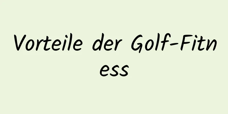 Vorteile der Golf-Fitness