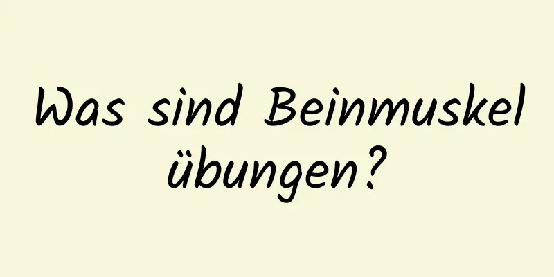 Was sind Beinmuskelübungen?