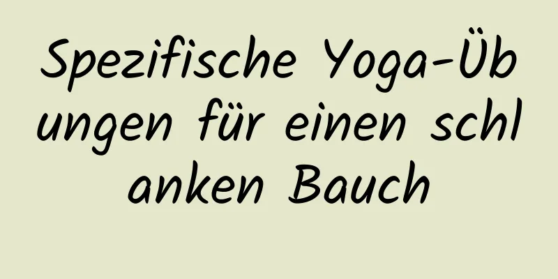 Spezifische Yoga-Übungen für einen schlanken Bauch