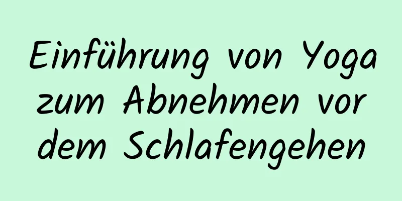 Einführung von Yoga zum Abnehmen vor dem Schlafengehen