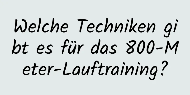 Welche Techniken gibt es für das 800-Meter-Lauftraining?