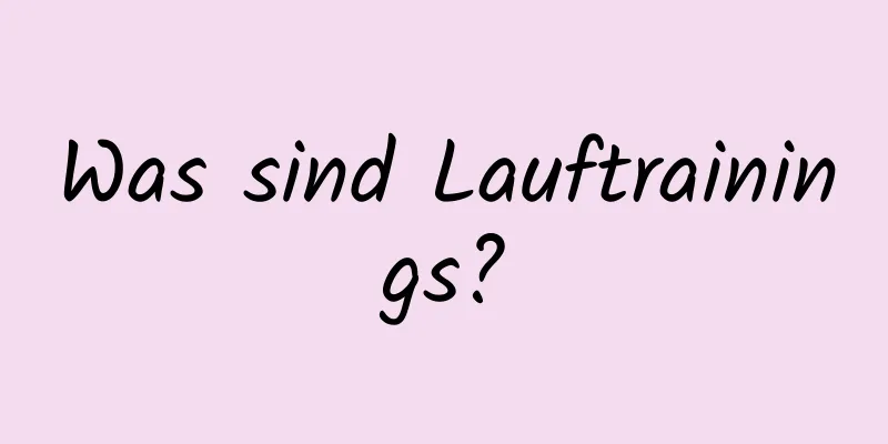 Was sind Lauftrainings?