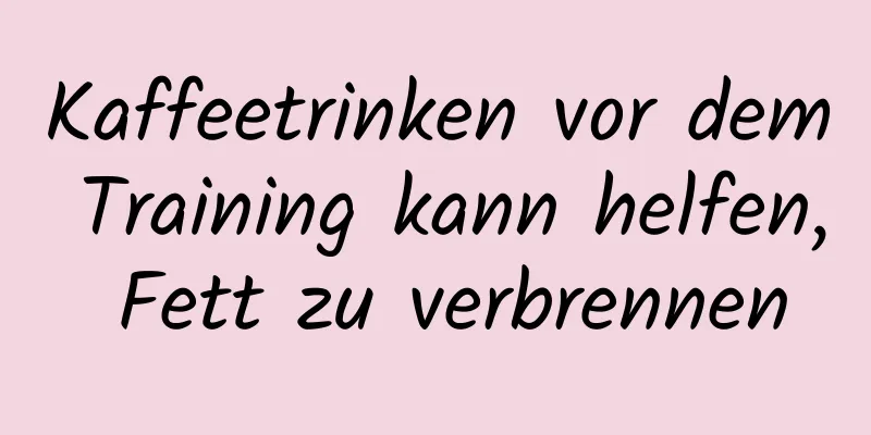 Kaffeetrinken vor dem Training kann helfen, Fett zu verbrennen