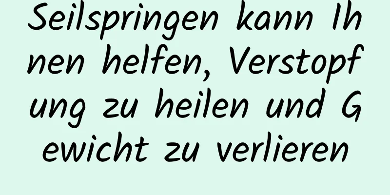 Seilspringen kann Ihnen helfen, Verstopfung zu heilen und Gewicht zu verlieren