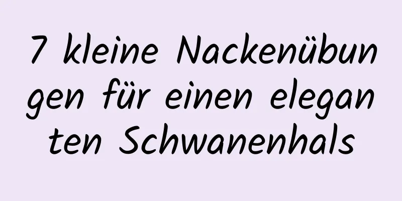 7 kleine Nackenübungen für einen eleganten Schwanenhals