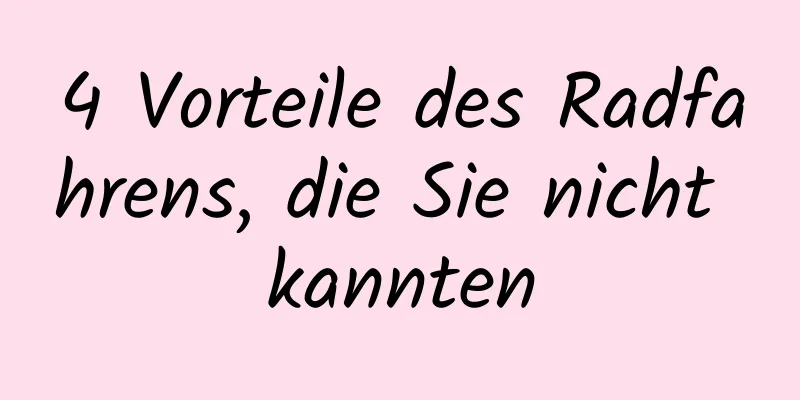 4 Vorteile des Radfahrens, die Sie nicht kannten