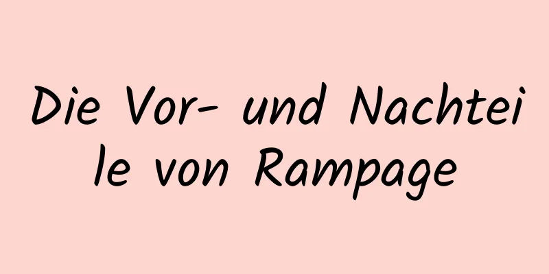 Die Vor- und Nachteile von Rampage