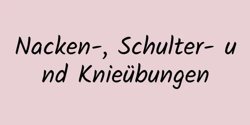 Nacken-, Schulter- und Knieübungen