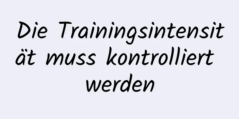 Die Trainingsintensität muss kontrolliert werden