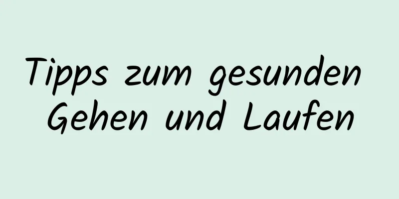 Tipps zum gesunden Gehen und Laufen