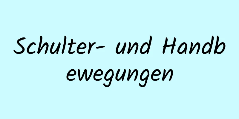 Schulter- und Handbewegungen