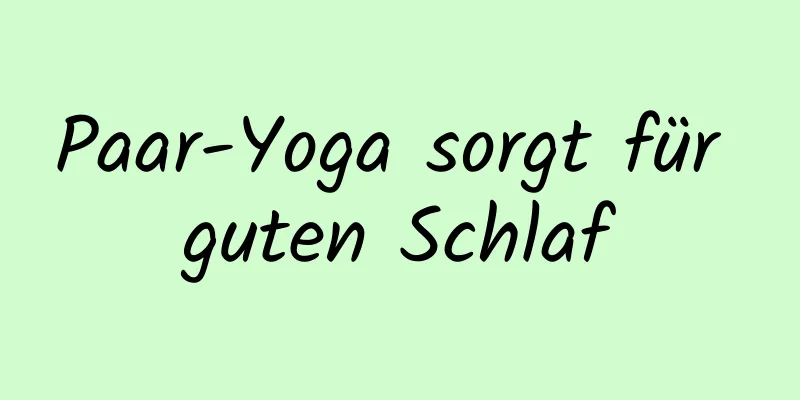 Paar-Yoga sorgt für guten Schlaf