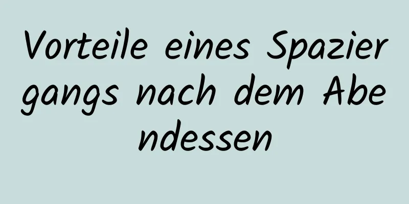 Vorteile eines Spaziergangs nach dem Abendessen