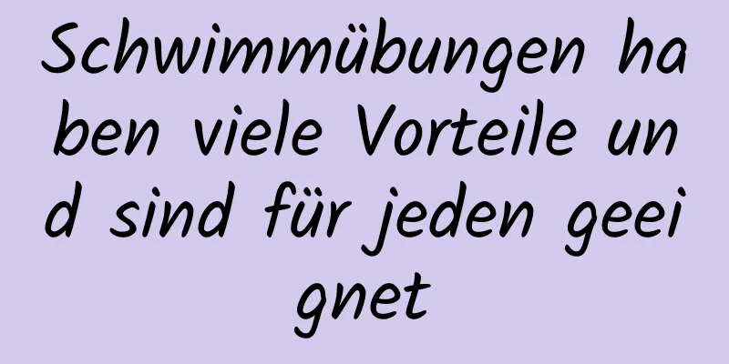 Schwimmübungen haben viele Vorteile und sind für jeden geeignet