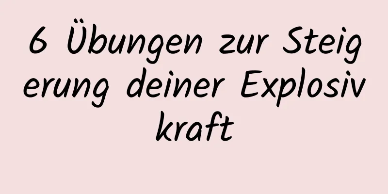 6 Übungen zur Steigerung deiner Explosivkraft