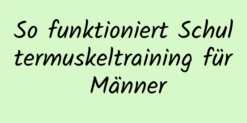 So funktioniert Schultermuskeltraining für Männer