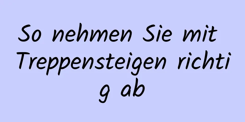 So nehmen Sie mit Treppensteigen richtig ab