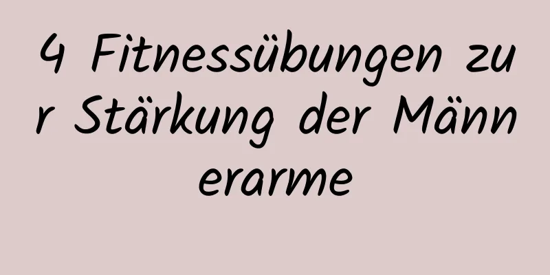 4 Fitnessübungen zur Stärkung der Männerarme