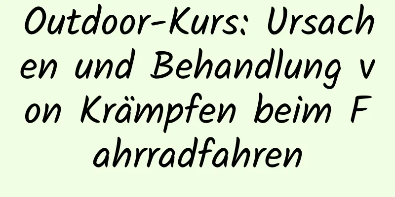 Outdoor-Kurs: Ursachen und Behandlung von Krämpfen beim Fahrradfahren