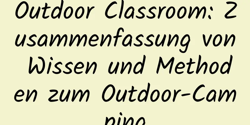 Outdoor Classroom: Zusammenfassung von Wissen und Methoden zum Outdoor-Camping