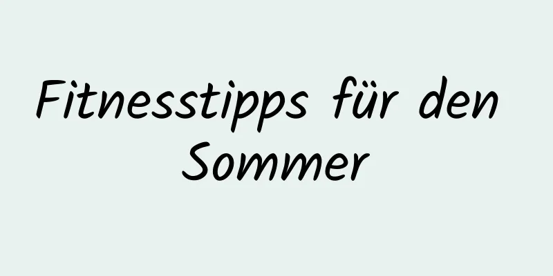 Fitnesstipps für den Sommer