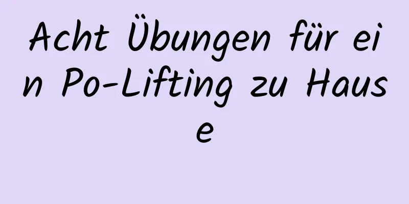 Acht Übungen für ein Po-Lifting zu Hause