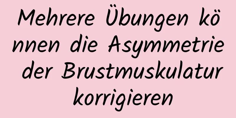 Mehrere Übungen können die Asymmetrie der Brustmuskulatur korrigieren