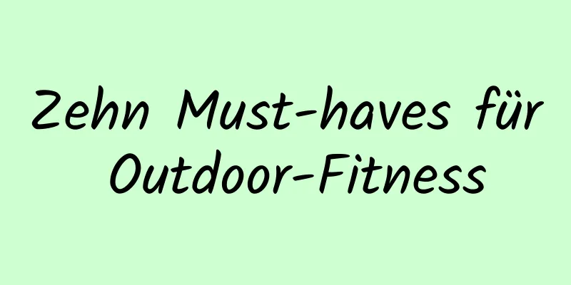 Zehn Must-haves für Outdoor-Fitness