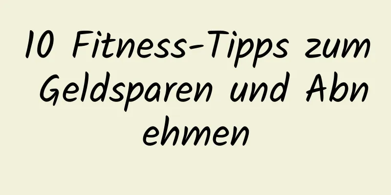 10 Fitness-Tipps zum Geldsparen und Abnehmen