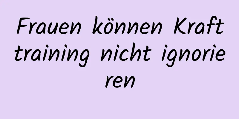 Frauen können Krafttraining nicht ignorieren