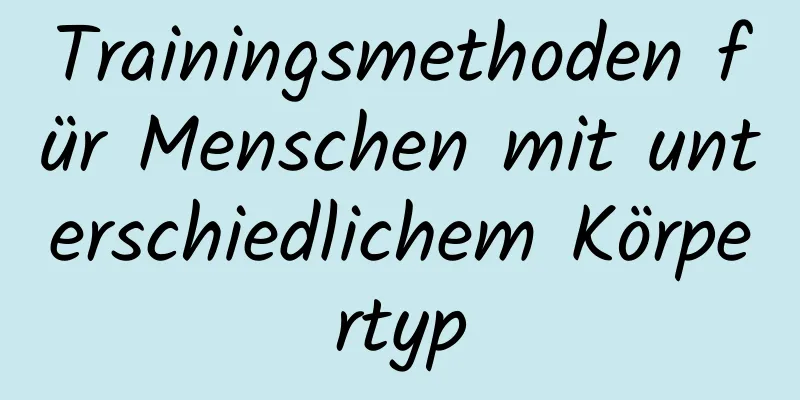 Trainingsmethoden für Menschen mit unterschiedlichem Körpertyp