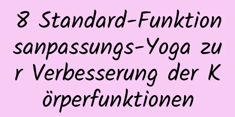 8 Standard-Funktionsanpassungs-Yoga zur Verbesserung der Körperfunktionen