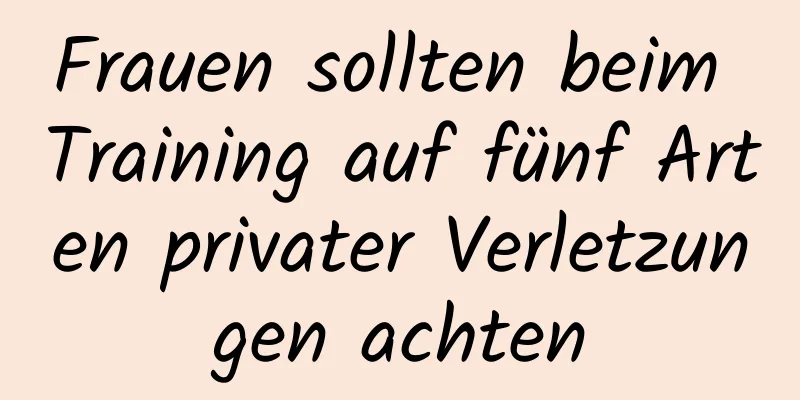 Frauen sollten beim Training auf fünf Arten privater Verletzungen achten