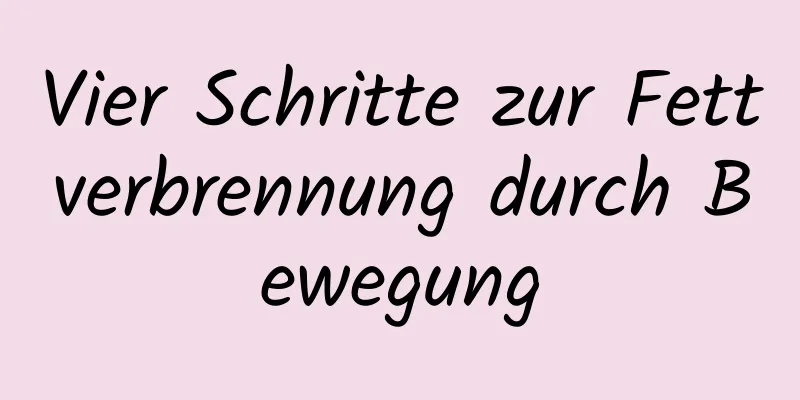 Vier Schritte zur Fettverbrennung durch Bewegung