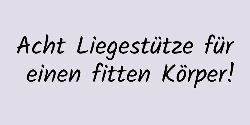 Acht Liegestütze für einen fitten Körper!