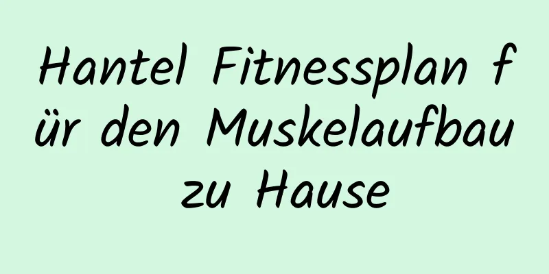 Hantel Fitnessplan für den Muskelaufbau zu Hause