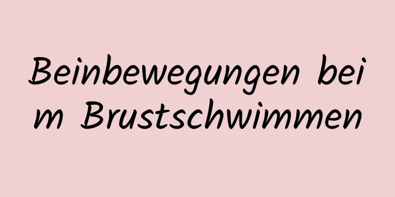 Beinbewegungen beim Brustschwimmen