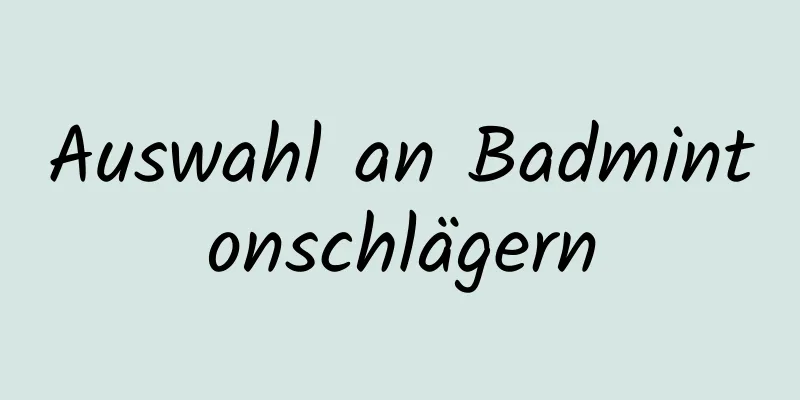 Auswahl an Badmintonschlägern