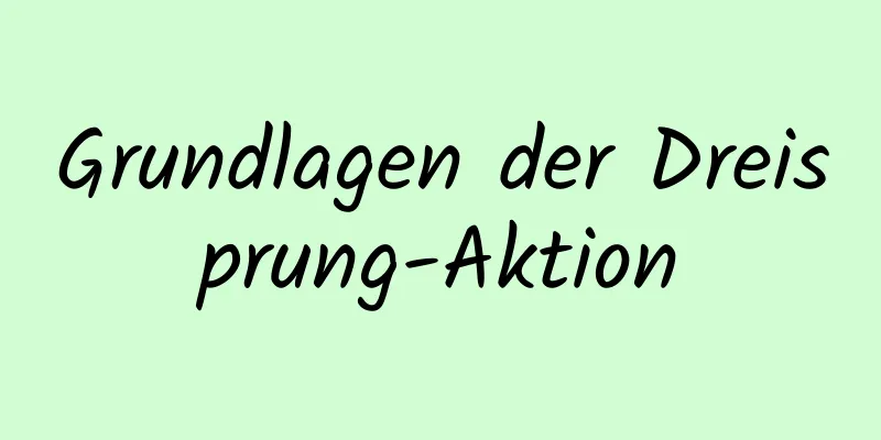 Grundlagen der Dreisprung-Aktion