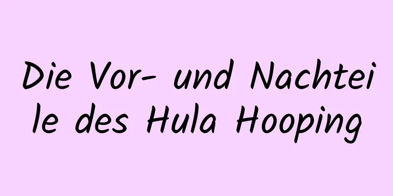 Die Vor- und Nachteile des Hula Hooping