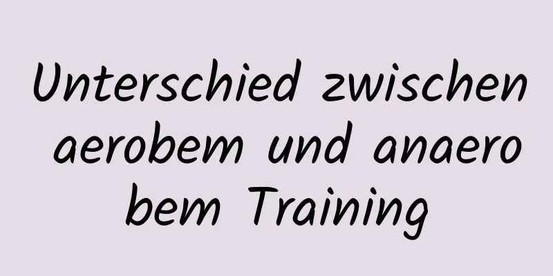 Unterschied zwischen aerobem und anaerobem Training