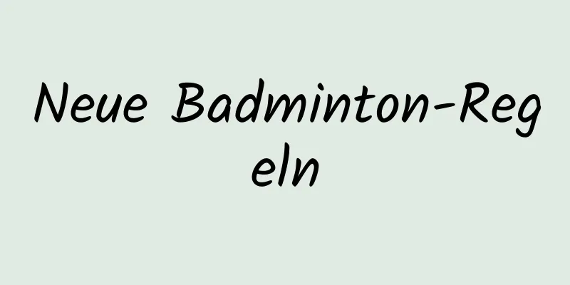 Neue Badminton-Regeln